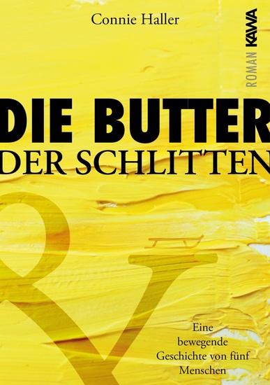 Die Butter und der Schlitten - Eine bewegende Geschichte von fünf Menschen - cover