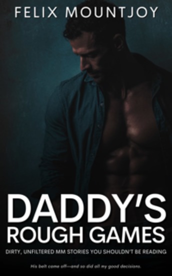 Daddy’s Rough Games - Dirty Unfiltered MM Stories You Shouldn’t Be Reading - cover