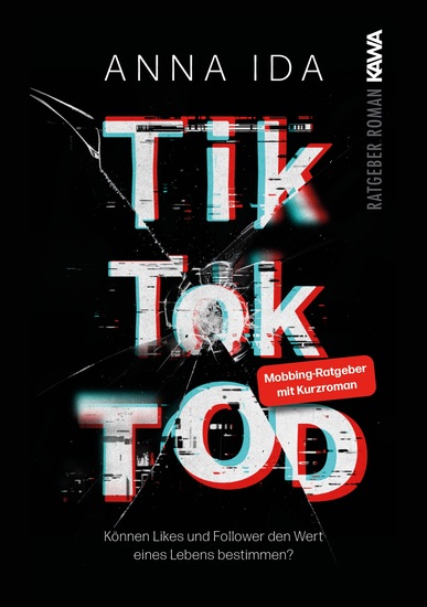 TikTok-Tod - Können Likes und Follower den Wert eines Lebens bestimmen? Mobbing-Ratgeber mit Kurzroman - cover