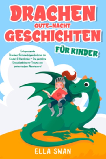 Drachen-Gute-Nacht-Geschichten für Kinder: Entspannende Drachen-Gutenachtgeschichten für Kinder & Kleinkinder - Die perfekte Einschlafhilfe für Träume von fantastischen Abenteuern! - cover