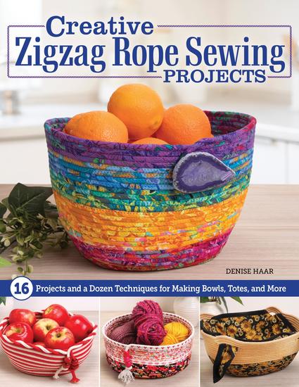 Creative Zigzag Rope Sewing Projects - 16 Projects and a Dozen Techniques for Making Bowls Totes and More - cover