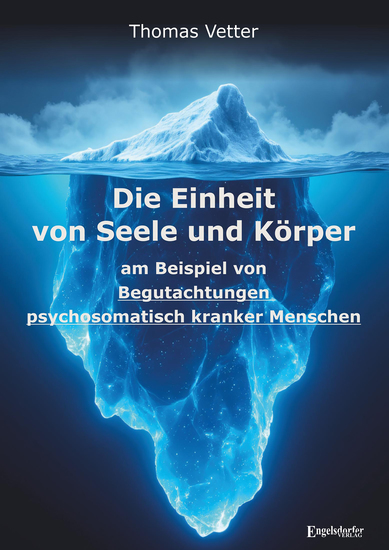 Die Einheit von Seele und Körper am Beispiel von Begutachtungen psychosomatisch kranker Menschen - cover
