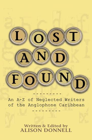 Lost and Found - An A-Z of Neglected Writers of the Anglophone Caribbean - cover