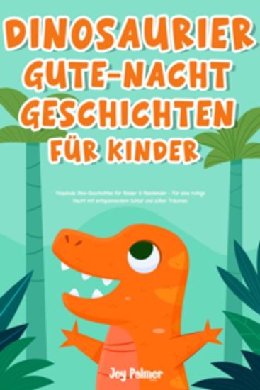 Dinosaurier-Gute-Nacht-Geschichten für Kinder: Fesselnde Dino-Geschichten für Kinder & Kleinkinder - Für eine ruhige Nacht mit entspannendem Schlaf und süßen Träumen - cover