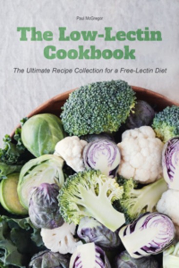 The Low-Lectin Cookbook - The Ultimate Recipe Collection For a FreeLectin Diet - cover