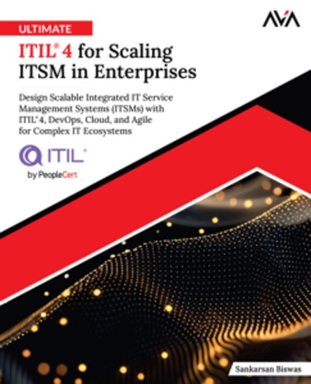 Ultimate ITIL® 4 for Scaling ITSM in Enterprise - Design Scalable Integrated Service Management Systems (ITSMs) with ITIL® 4 DevOps Cloud and Agile for Complex IT Ecosystems - cover