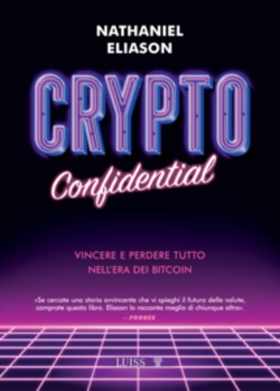 Crypto confidential - Vincere e perdere tutto nell'era dei bitcoin - cover