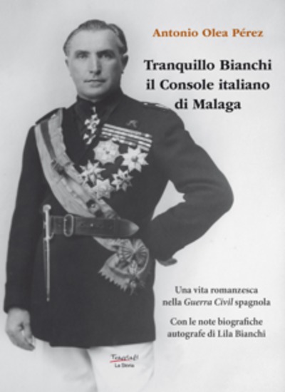 Tranquillo Bianchi il console italiano di Malaga - Una vita romanzesca nella Guerra Civil spagnola - cover