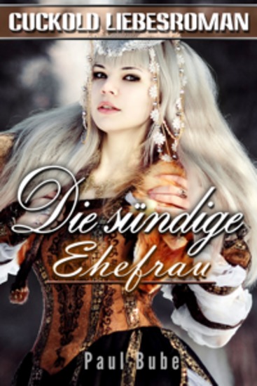 Die sündige Ehefrau: Historischer Cuckold Liebesroman - cover