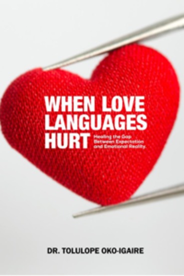 When Love Languages Hurt - Healing the Gap between Expectation and Emotional Reality - cover