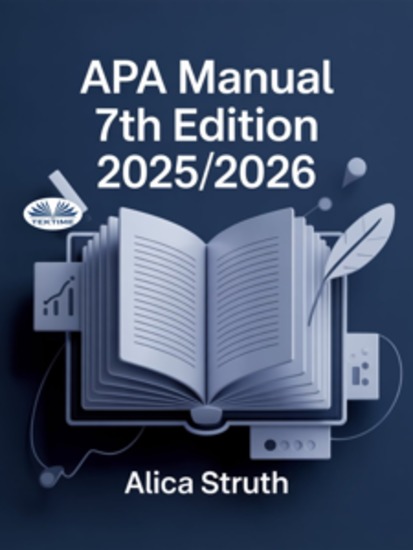 APA Manual 7th Edition 2025 2026 - Academic Writing And Citation Made Simple For Students And Scholars - cover
