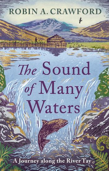 The Sound of Many Waters - A Journey Along the River Tay - cover