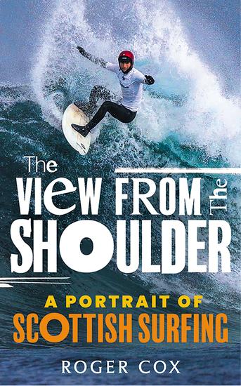 The View from the Shoulder - A Portrait of Scottish Surfing - cover