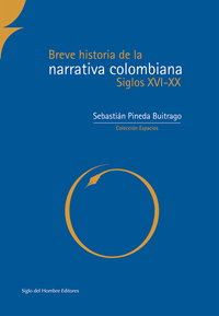 Breve historia de la narrativa colombiana siglos XVI-XX