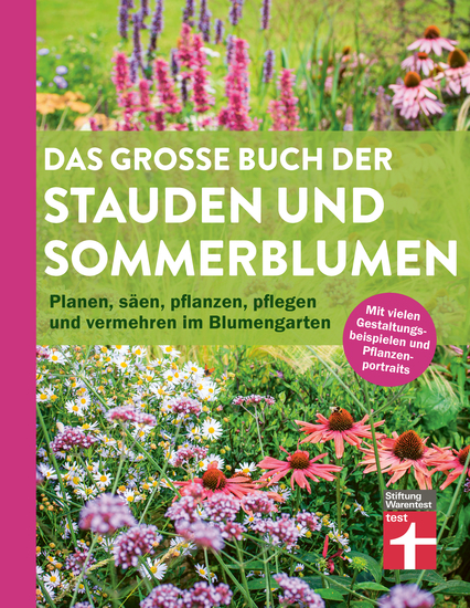 Das große Buch der Stauden und Sommerblumen - Gartenbuch für Planung und Gestaltung Ihrer Blumen- und Staudenbeete - Planen säen pflanzen pflegen und vermehren im Blumengarten - cover