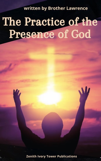The Practice of the Presence of God - A Timeless Christian Guide to Inner Peace Daily Devotion and Intimate Union with God - cover