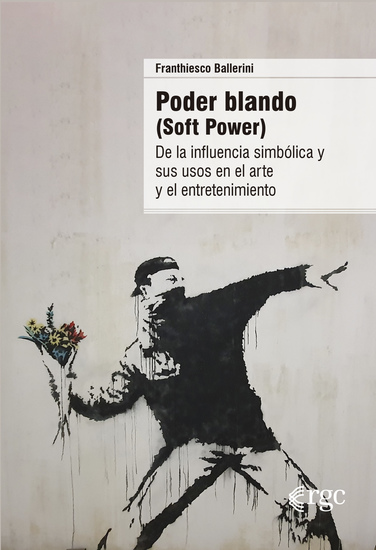 Poder blando (Soft Power) - De la influencia simbólica y sus usos en el arte y el entretenimiento - cover