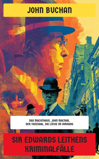 Sir Edwards Leithens Kriminalfälle - Das Machthaus John Macnab Der Tanzsaal Die Lücke im Vorhang - cover