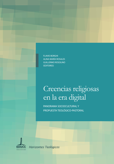 Creencias religiosas en la era digital - Panorama sociocultural y propuesta teológico-pastoral - cover