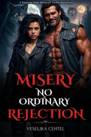 Misery No Ordinary Rejection - A Rejected Mate Werewolf Shifter Romance - cover