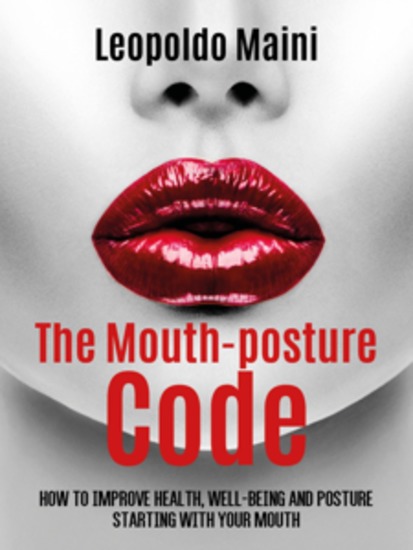 The mouth-posture code How to improve health well-being and posture starting with your mouth - cover