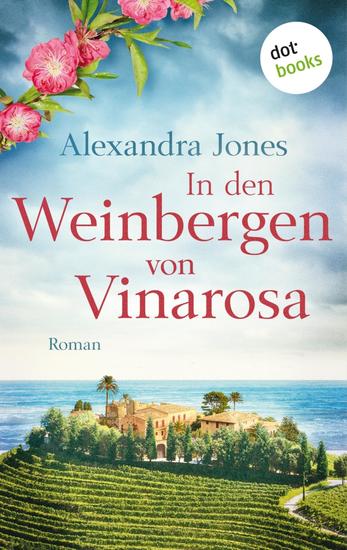 In den Weinbergen von Vinarosa - Roman – Für alle die nicht genug bekommen von mutigen Frauen in der Geschichte - cover