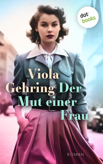Der Mut einer Frau - Roman | Ein Leben entgegen aller Konventionen - ein 50er-Jahre-Roman für Fans von »Eine Frage der Chemie« - cover