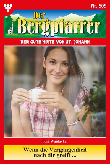 Wenn die Vergangenheit nach dir greift … - Der Bergpfarrer 509 – Heimatroman - cover