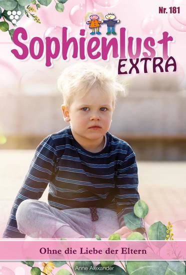 Ohne die Liebe der Eltern - Sophienlust Extra 181 – Familienroman - cover