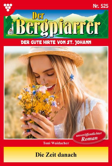 Die Zeit danach - Der Bergpfarrer 525 – Heimatroman - cover