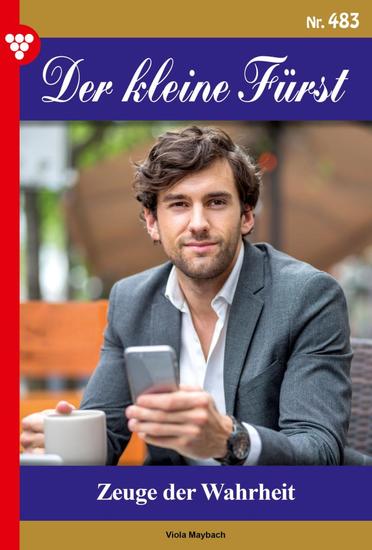 Zeuge der Wahrheit - Der kleine Fürst 483 – Adelsroman - cover