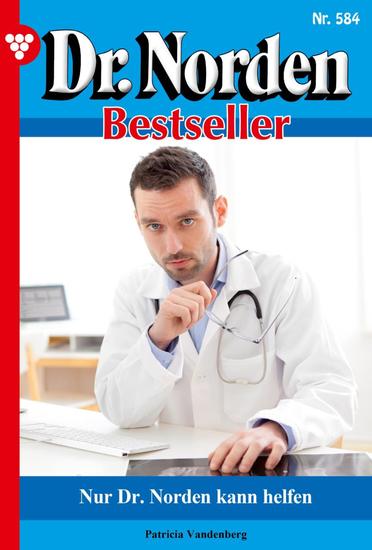 Nur Dr Norden kann helfen - Dr Norden Bestseller 584 – Arztroman - cover