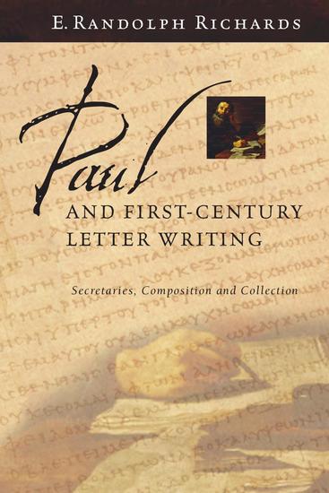 Paul and First-Century Letter Writing - Secretaries Composition and Collection - cover