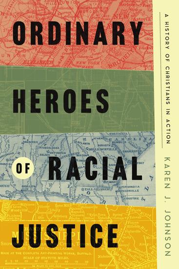 Ordinary Heroes of Racial Justice - A History of Christians in Action - cover