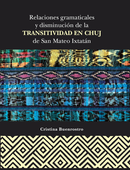 Relaciones gramaticales y disminución de la transitividad en Chuj de San Mateo Ixtatán - cover
