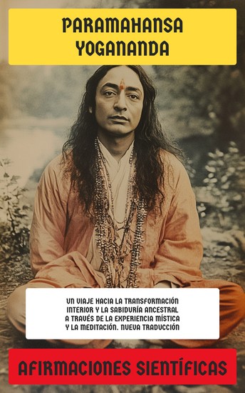 Afirmaciones Sientíficas - Un viaje hacia la transformación interior y la sabiduría ancestral a través de la experiencia mística y la meditación - cover