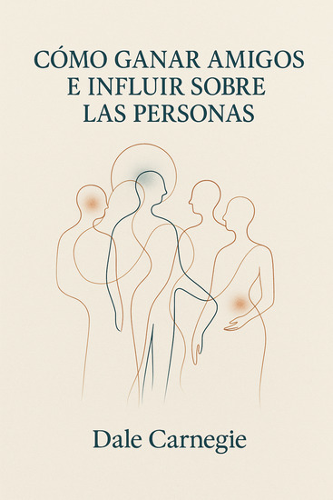 Cómo ganar amigos e influir sobre las personas - cover