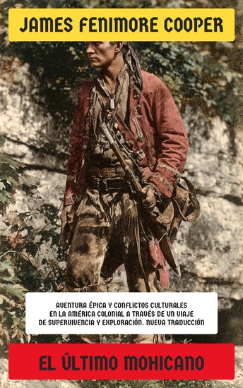 El último mohicano - Aventura épica y conflictos culturales en la América colonial a través de un viaje de supervivencia y exploración - cover