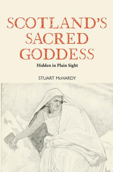 Scotland's Sacred Goddess - Hidden in Plain Sight - cover