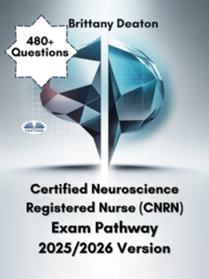 Certified Neuroscience Registered Nurse (CNRN) Exam Pathway 2025 2026 Version - Prepare Smarter With 480+ Focused Study Questions - cover