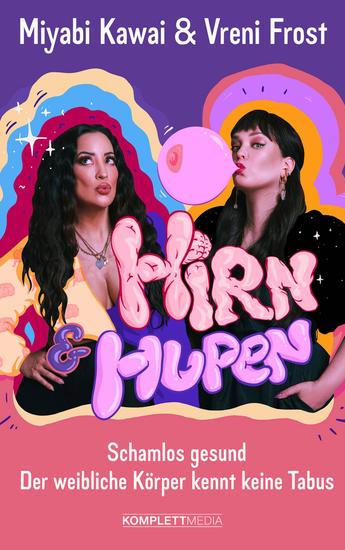 Hirn und Hupen - Schamlos gesund – Der weibliche Körper kennt keine Tabus - cover