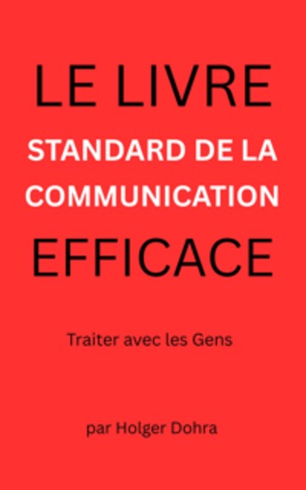 Le livre standard de la communication efficace - Traiter avec les gens – Les meilleures pratiques pour un usage quotidien - cover