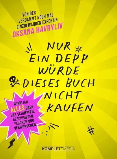 Nur ein Depp würde dieses Buch nicht kaufen - Wirklich ALLES über das Schimpfen Beschimpfen Fluchen und Verwünschen - cover