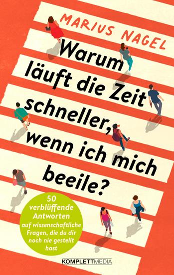 Warum läuft die Zeit schneller wenn ich mich beeile? - 50 verblüffende Antworten auf wissenschaftliche Fragen die du dir noch nie gestellt hast - cover