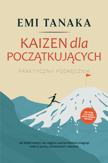 Kaizen dla początkujących – Praktyczny podręcznik: Jak dzięki małym ale ciągłym usprawnieniom osiągnąć wiele w pracy codzienności i relacjach – wraz z metodą 5S dla większego sukcesu i ćwiczeniami praktycznymi - cover