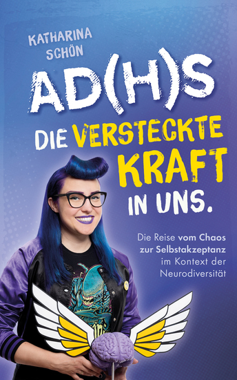 AD(H)S - Die versteckte Kraft in uns - Die Reise vom Chaos zur Selbstakzeptanz im Kontext der Neurodiversität - cover