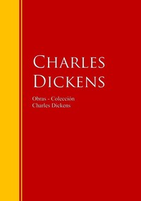 Obras - Colección de Charles Dickens - Biblioteca de Grandes Escritores