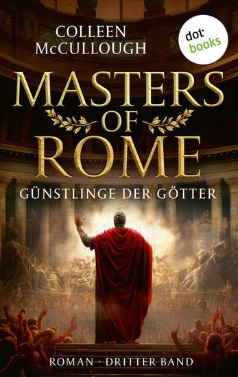 Günstlinge der Götter - Historischer Roman | Masters of Rome 3 – Der Aufstieg des Julius Caesar - cover