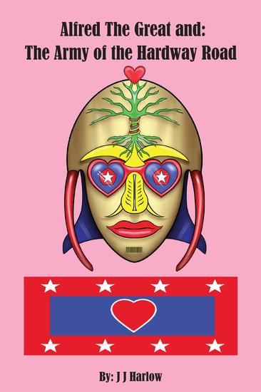 Alfred The Great and: The Army of the Hardway Road - cover