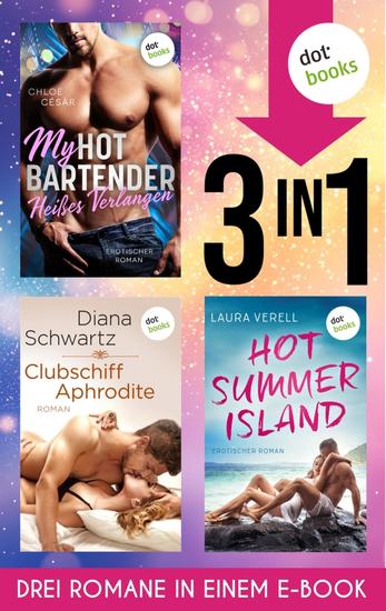 My Hot Bartender - Heißes Verlangen Clubschiff Aphrodite & Hot Summer Island - Drei Romane in einem eBook - cover